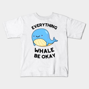 Everything Whale Be Okay Cute Whale Pun Kids T-Shirt